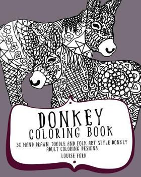 Paperback Donkey Coloring Book: 30 Hand Drawn, Doodle and Folk Art Style Donkey Adult Coloring Designs Book