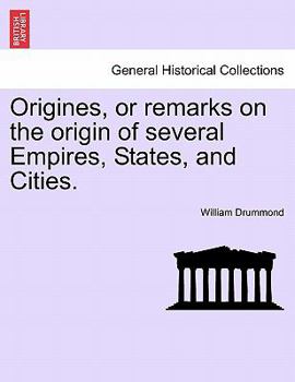 Paperback Origines, or remarks on the origin of several Empires, States, and Cities. Book