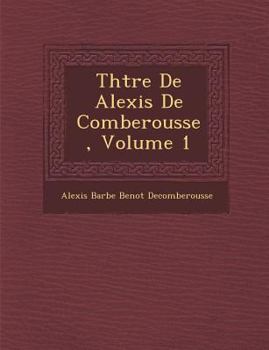 Paperback Th Tre de Alexis de Comberousse, Volume 1 [French] Book