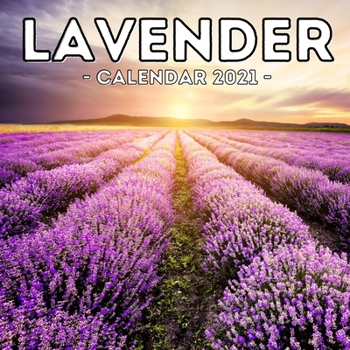 Paperback Lavender Calendar 2021: 16-Month Calendar, Cute Gift Idea For Lavender Lovers Women & Girls Book