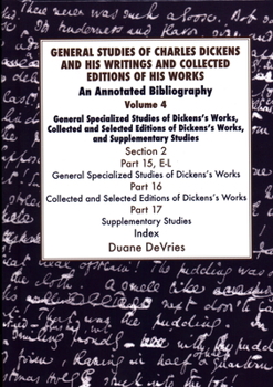 General Studies of Charles Dickens and His Writings and Collected Editions of His Works: An Annotated Bibliography (The Dickens Bibliographies)