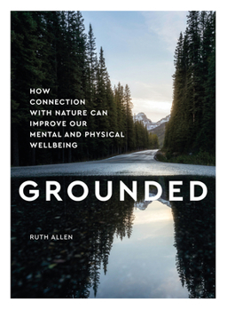 Hardcover Grounded: How Connection with Nature Can Improve Our Mental and Physical Well Being Book