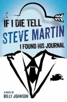 Paperback If I Die Tell Steve Martin I Found His Journal Book