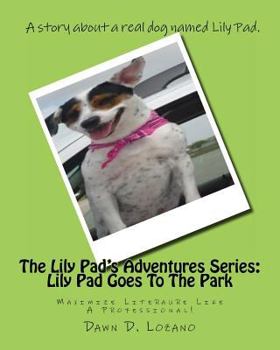 The Lily Pad's Adventures Series: Lily Pad Goes To The Park