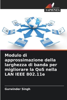 Paperback Modulo di approssimazione della larghezza di banda per migliorare la QoS nella LAN IEEE 802.11e [Italian] Book