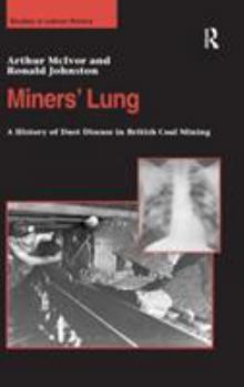 Hardcover Miners' Lung: A History of Dust Disease in British Coal Mining Book