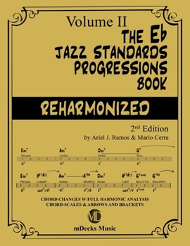 Paperback The Eb Jazz Standards Progressions Book Reharmonized Vol. 2: Chord Changes with full Harmonic Analysis, Chord-scales and Arrows & Brackets Book