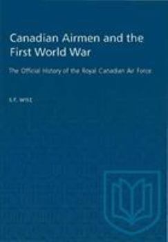 Paperback Canadian Airmen and the First World War: The Official History of the Royal Canadian Air Force Book