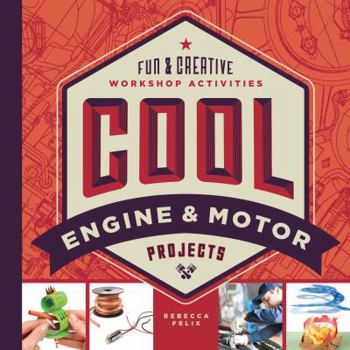 Cool Engine & Motor Projects: Fun & Creative Workshop Activities - Book  of the Cool Industrial Arts