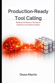 Production-Ready Tool Calling: Building LLM Systems That Query Databases and Analytics Engines