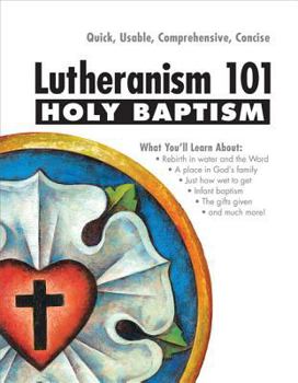 Paperback Holy Baptism - Lutheranism 101 Book