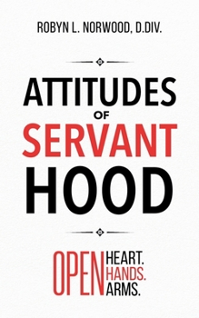 Paperback Attitudes of Servanthood : Open Heart. Open Hands. Open Arms Book