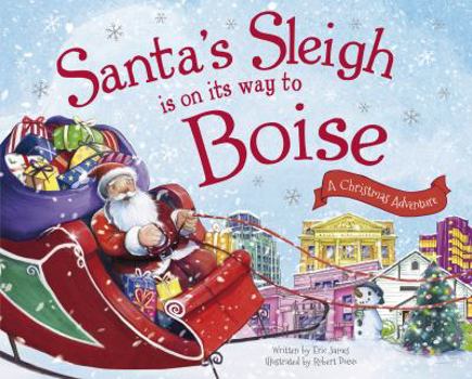 Hardcover Santa's Sleigh Is on Its Way to Boise: A Christmas Adventure Book