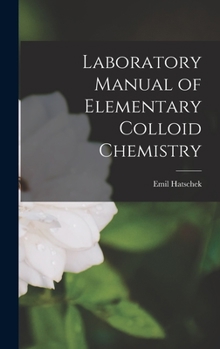 Hardcover Laboratory Manual of Elementary Colloid Chemistry Book