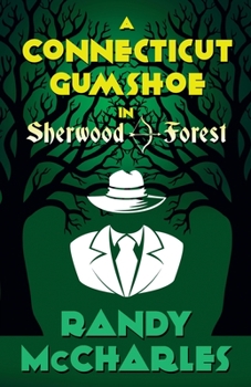 A Connecticut Gumshoe in Sherwood Forest - Book #2 of the Sam Sparrow