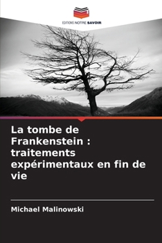 Paperback La tombe de Frankenstein: traitements expérimentaux en fin de vie [French] Book