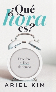 ¿Qué hora es? : Cada etapa tiene su hora en Dios, descubre la tuya