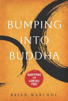 Paperback Bumping Into Buddha: Wandering The Shikoku Trail Book