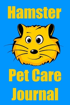 Paperback Hamster Pet Care Journal: Hamster Log Book for Kids & Adults Book