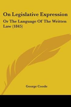 Paperback On Legislative Expression: Or The Language Of The Written Law (1845) Book