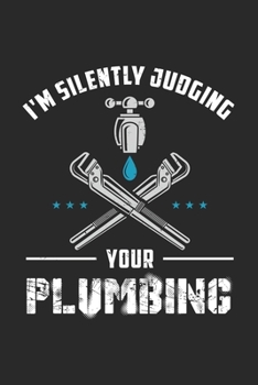 Paperback I'm Silently Judging Your Plumbing: 120 Pages I 6x9 I Lined Book
