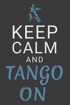 Paperback Keep Calm and Tango On: Dance Journal Ballroom Dancing Lined Notebook Book