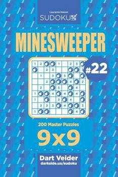 Paperback Sudoku Minesweeper - 200 Master Puzzles 9x9 (Volume 22) Book
