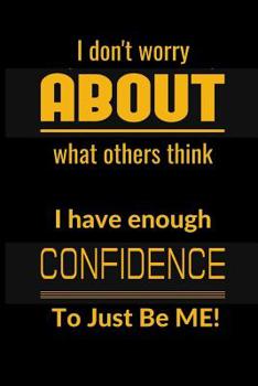 Paperback I don't worrry about what others think: I have enough confidence to just be me! Book