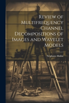 Paperback Review of Multifrequency Channel Decompositions of Images and Wavelet Models Book