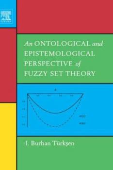 Hardcover An Ontological and Epistemological Perspective of Fuzzy Set Theory Book