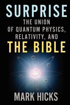 Paperback Surprise: The Union of Quantum Physics, Relativity, and the Bible Book