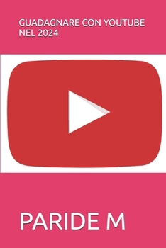 GUADAGNARE CON YOUTUBE NEL 2024 (Guadagnare con le nuove tecnologie) (Italian Edition)