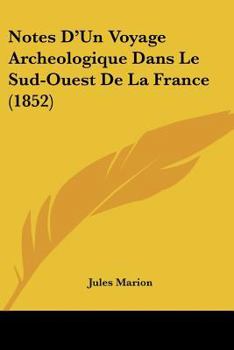 Notes d'un voyage archéologique dans le sud-ouest de la France.