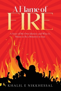 Paperback A Flame of Fire: A Story of My Own Identity and What It, Means to Be a Minority in Iran Book