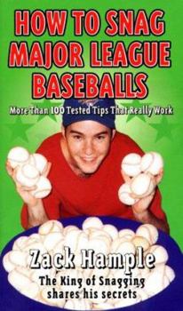 Paperback How to Snag Major League Baseballs: More Than 100 Tested Tips That Really Work Book