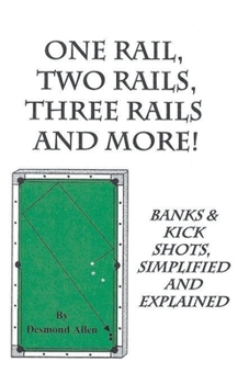 Paperback One Rail, Two Rails, Three Rails and More - Banks and Kick Shots Simplified and Explained Book