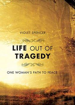 Paperback Life Out of Tragedy: One Womans Path to Peace Book