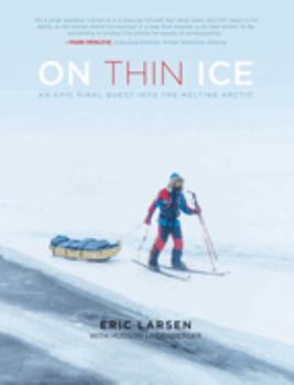 Paperback On Thin Ice: An Epic Final Quest Into the Melting Arctic Book