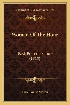 Paperback Woman Of The Hour: Past, Present, Future (1919) Book