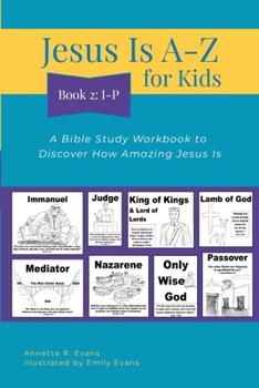 Paperback Jesus Is A-Z for Kids Book 2: I-P: A Bible Study Workbook to Discover How Amazing Jesus Is Book