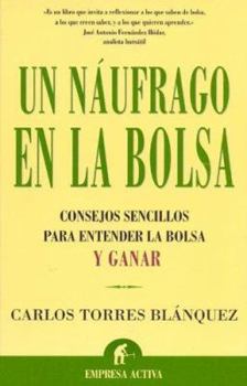 Paperback Un Naufrago en la Bolsa: Consejos Sencillos Para Entender la Bolsa y Ganar [Spanish] Book