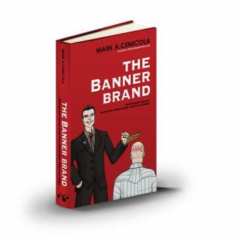 Hardcover The Banner Brand: Small Business Success Comes from a Banner Brand: Build it on a Budget Book