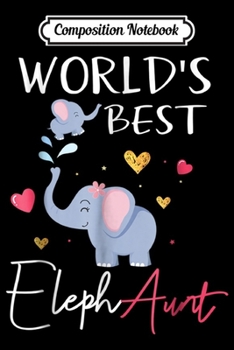 Paperback Composition Notebook: Worlds Best Aunt Elephant Aunt Elephaunt Crazy Aunt Journal/Notebook Blank Lined Ruled 6x9 100 Pages Book