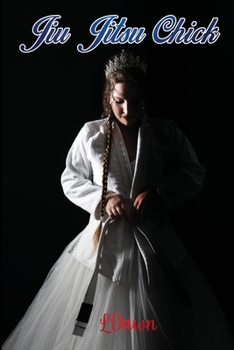 Paperback Jiu Jitsu Chick: How to live, laugh, and love, your own happy ending. Book
