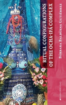 Ritual Configurations of the Ocha-Ifá Complex