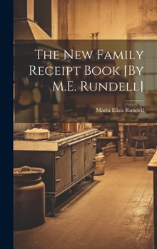 Hardcover The New Family Receipt Book [By M.E. Rundell] Book