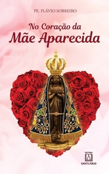 Paperback No coração da mãe Aparecida [Portuguese] Book