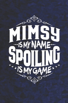 Paperback Mimsy Is My Name Spoiling Is My Game Book