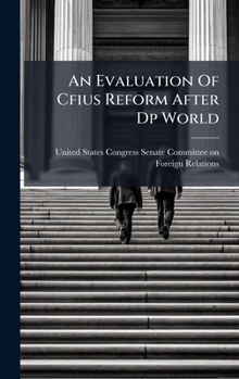 Hardcover An Evaluation Of Cfius Reform After Dp World Book