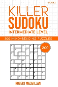 Paperback Killer Sudoku, Intermediate Level, Book 1: 200 Mind-bending puzzles Book
